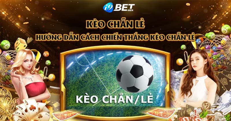 Kinh nghiệm soi kèo chẵn lẻ luôn thắng tại i9bet