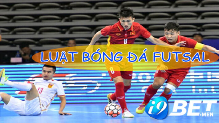 Luật đá Futsal cơ bản ai cũng cần phải nắm